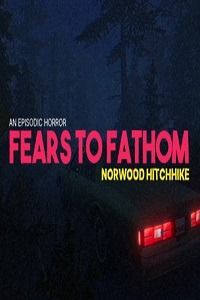 Fears to Fathom – Norwood Hitchhike download torrent ISO for PC, Windows & Desktop